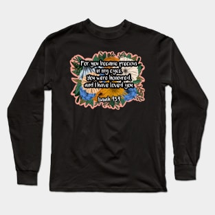 Isaiah 43:4 Long Sleeve T-Shirt